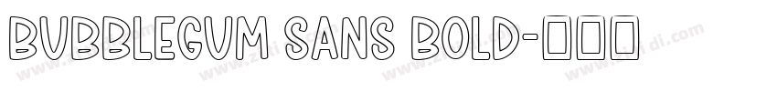 Bubblegum Sans Bold字体转换